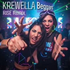 krewella beggars - RISE Remix