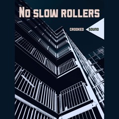 Crooked Sound - No Slow Rollers  (OUT NOW)