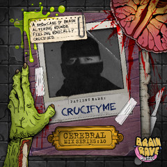 Cerebral Mix Series 10 - CrucifyMe