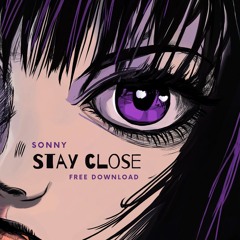 STAY CLOSE [FREE DOWNLOAD]