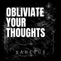 Obliviate Your Thoughts