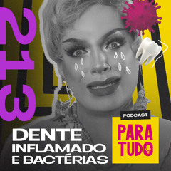 #213 - Dente, evolução e bactéria