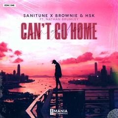 SANITUNE X BROWNIE & HSK feat. Nathan Brumley - Can't Go Home (Extended Mix)