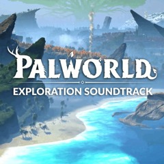 Palworld Exploration Soundtrack