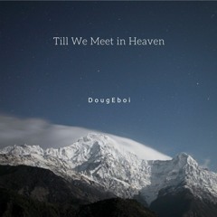 Till We Meet In Heaven