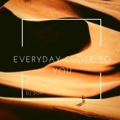 Everyday Close To You [OUT NOW ON BLANCO Y NEGRO LABEL]