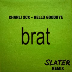 Charli xcx - Hello goodbye (Slater Freya Remix) [FREE DL]
