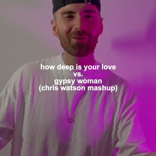 How Deep Is Your Love vs. Gypsy Woman (Chris Watson Mashup) (Free Download)