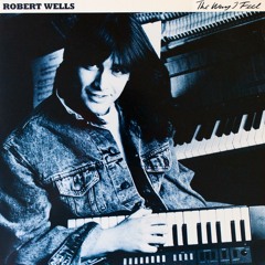 Stream Robert Wells music | Listen to songs, albums, playlists for