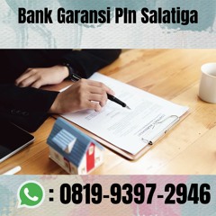 Bank Garansi Pln Salatiga TERPERCAYA, Hub: 0819-9397-2946
