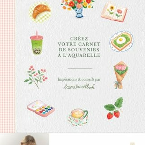 Créez votre carnet de souvenirs à l'aquarelle: Inspirations et conseils par Laura Travelbook lire en ligne - GisBP1g7Wy