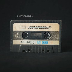 COPIUM or my COVID-19 Synth Sound Experiments.