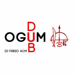 Ogum Dub (Edit by DJ Fábio ACM)