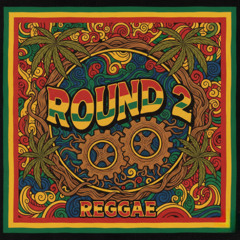 Round 2 (Reggae)