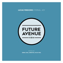 Lucas Perdomo - Eternal Joy (Ismail Kizil Remix) [Future Avenue]