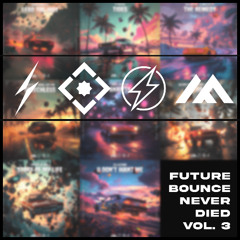 Future Bounce Never Died Vol. 3 (ID Teaser Mix) [Swerve x MNTN x Futurized x Quadron]