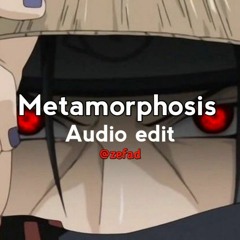 Metamorphosis Audio Edit