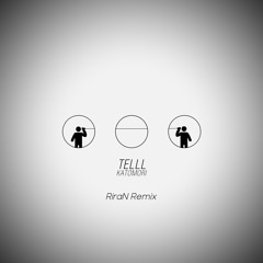 KATOMORI - TELLL (RiraN Remix) *Free Download*