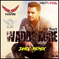 Wadde Jirge - Himmat Sandhu - DHOLMIX - (DJ HANS & DJ SSS)