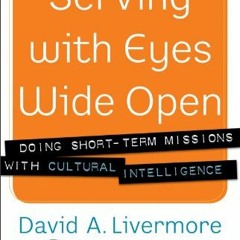 ACCESS EPUB 💏 Serving with Eyes Wide Open: Doing Short-Term Missions with Cultural I