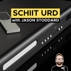 Schiit Urd (& Syn) w/ Jason Stoddard
