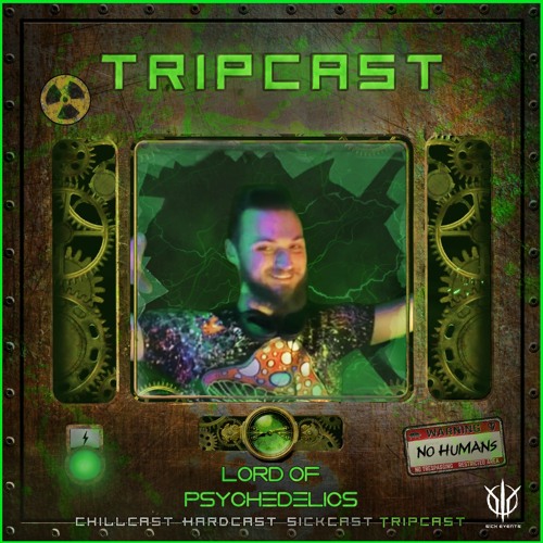 [TripCast] Sick Events pres. LORD OF PYSCHEDELICS