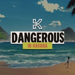 Dangerous in Havana