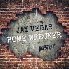 Jay Vegas - Home Wrecker [Hot Stuff Records]