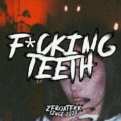 F*cking Teeth [HARDTEKK]