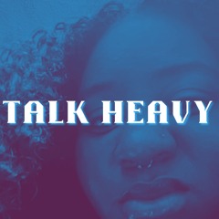 TALK HEAVY