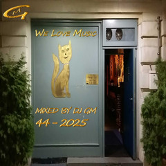 We Love Music 44-25 DJ GM