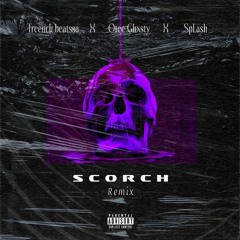 Scorch Remix | Feat Otee Ghxsty & SpLash.mp3