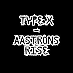 Type X - AAstrons Rise