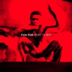 Femi Kuti – Fight To Win (2001)
