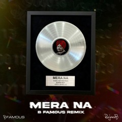 Mera Na (B Famous Remix)