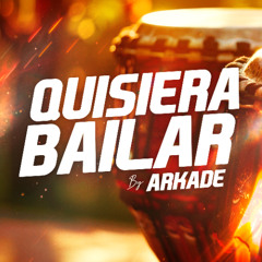 ARKAD3 - Quisiera Bailar (Afro House Extended)