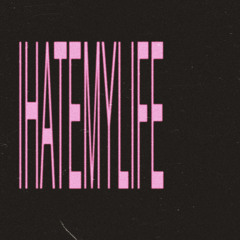 IHATEMYLIFE