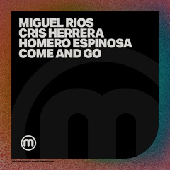 Miguel Rios, Cris Herrera, Homero Espinosa - Come and Go