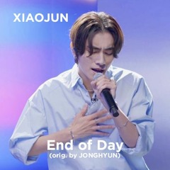 XIAOJUN (WayV) - End of Day (orig. by JONGHYUN)