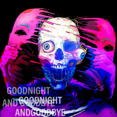 goodnight and goodbye // prod. bloom