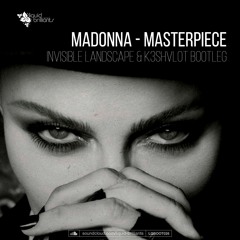 Madonna - Masterpiece (Invisible Landscape & K3shvlot Bootleg)