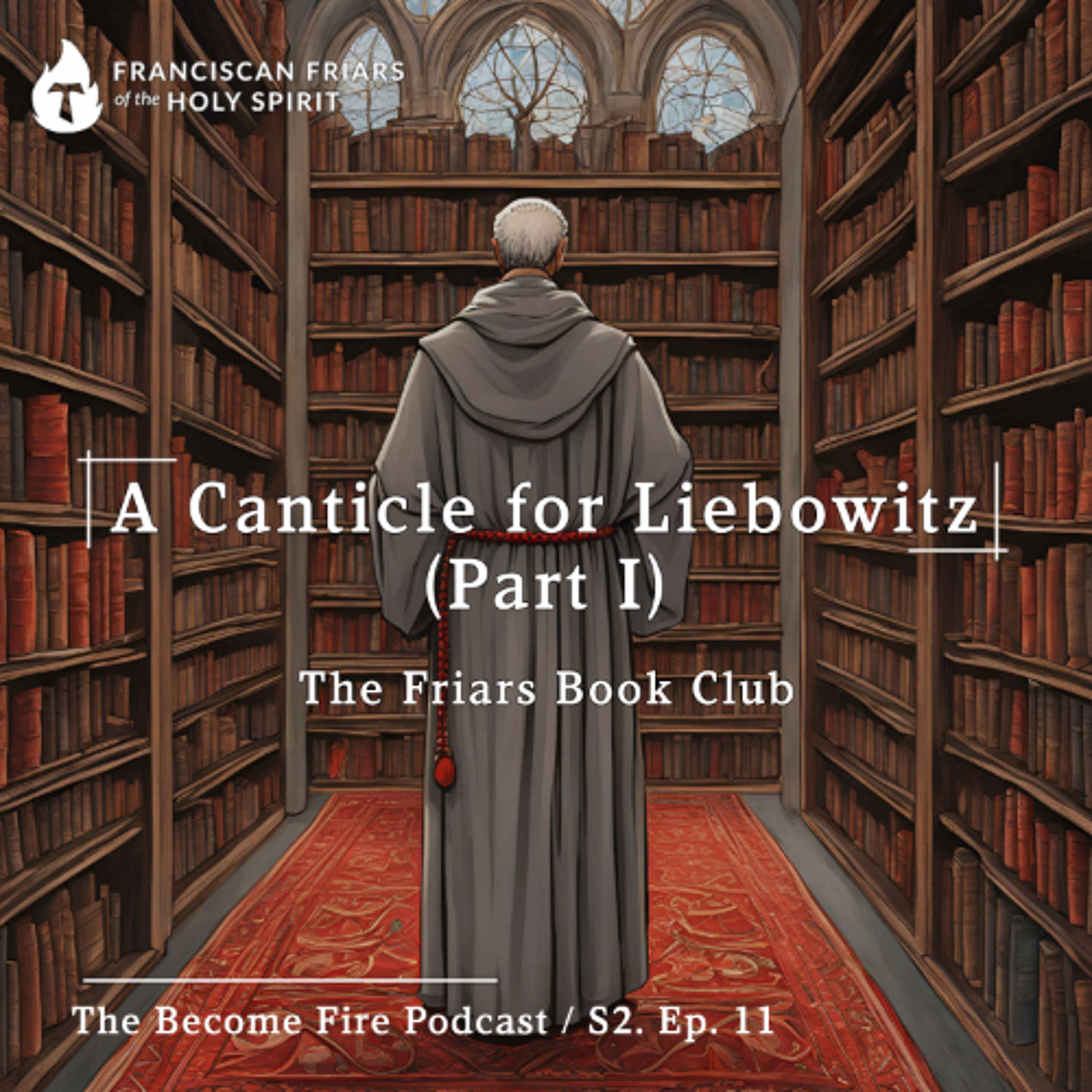 A Canticle for Liebowitz (Part I) - Become Fire Podcast S2. Ep #11 episode artwork