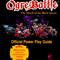 [Access] EPUB 📗 Ogre Battle: The March of the Black Queen Official Power Play Guide