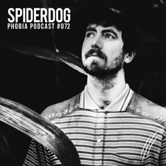 PHOBIA PODCAST 072 ||| SPIDERDOG