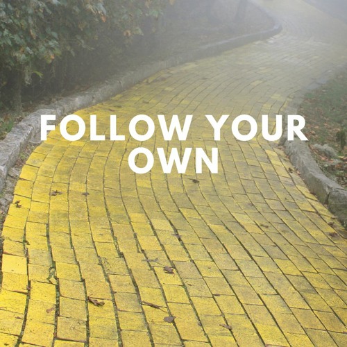 Ep 005 - Follow Your Own Yellow Brick Road