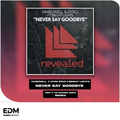 Hardwell & Dyro Ft. Bright Lights - Never Say Goodbye (R&P-X Vs. Sacred One’s Festival Mix)