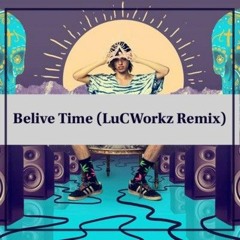 Belive Time (LuCWorkz Remix)