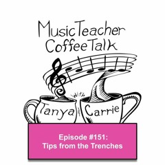 MTCT #151: Tips from the Trenches
