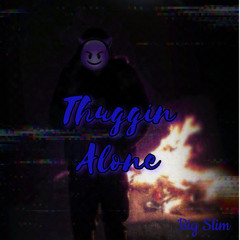 Thuggin Alone