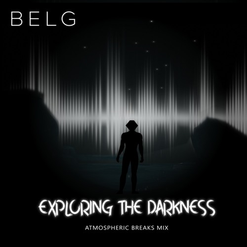 Exploring the Darkness (Atmospheric Breaks mix)